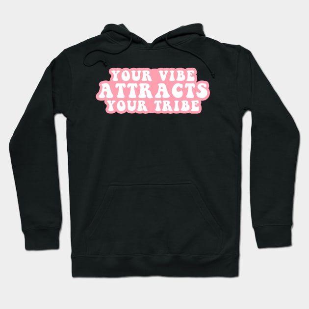 Your Vibe Attracts Your Tribe Hoodie by CityNoir